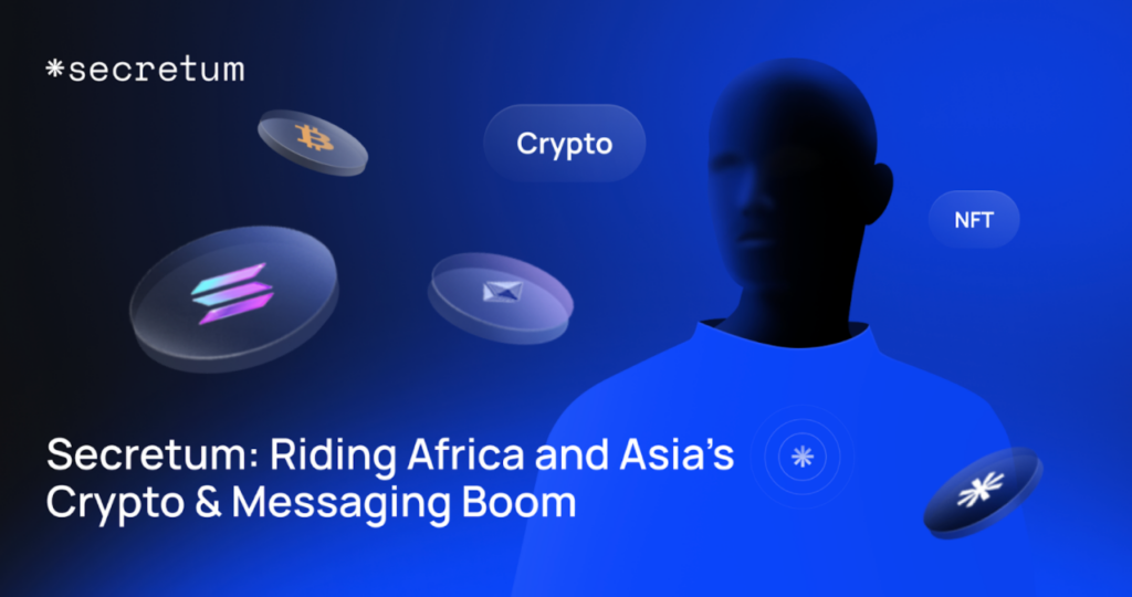 Secretum: как оседлать бум криптовалют и мессенджеров в Африке и Азии